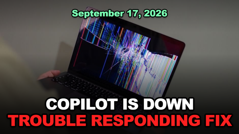 Microsoft Copilot Is Down With a ‘Trouble Responding’ Error — What Happened on September 17, 2026 and How to Fix It
