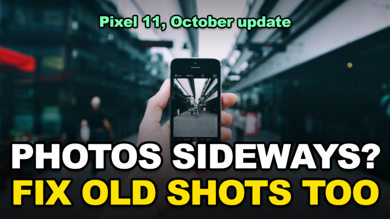 Pixel 11 Photos Saving Sideways or Upside Down? The October 2026 Update Fixes It, but Not Your Old Shots
